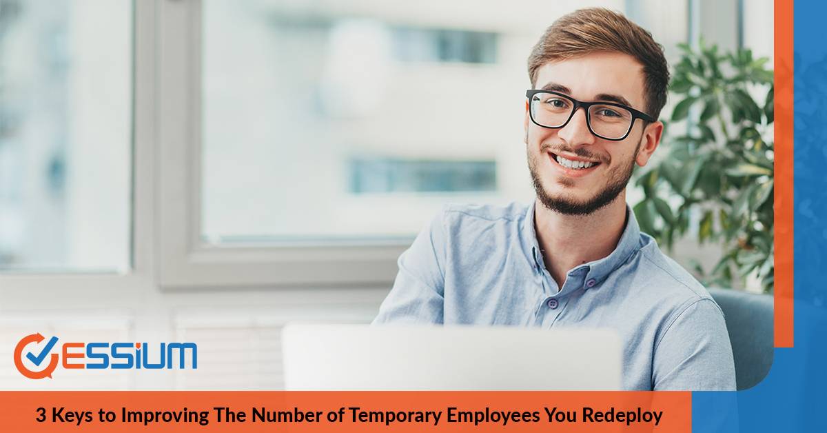 3 Keys to Improving The Number of Temporary Employees You Redeploy | Essium