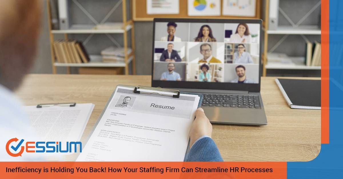 Inefficiency is Holding You Back! How Your Staffing Firm Can Streamline HR Processes