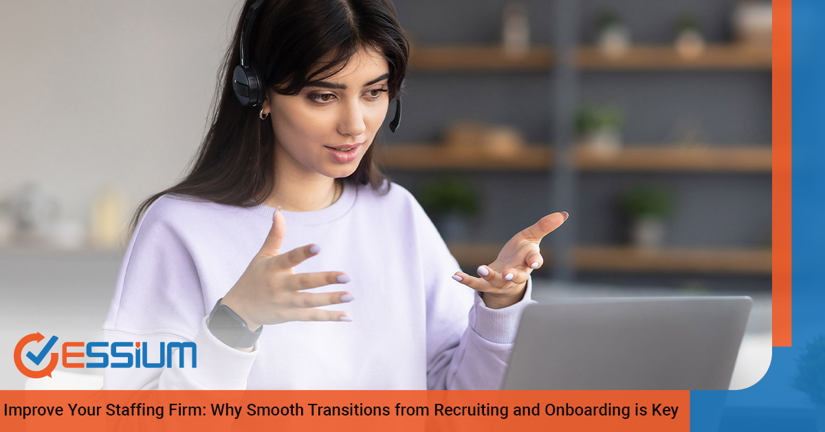 Improve Your Staffing Firms Success: Why Smooth Transitions from Recruiting and Onboarding is Key