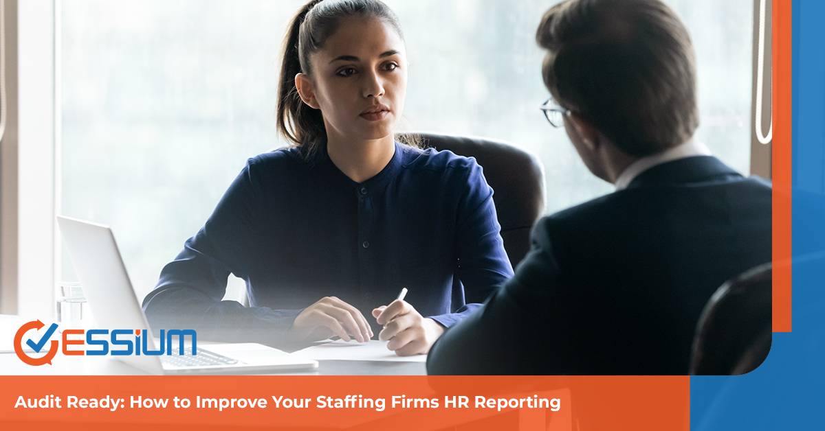 Audit Ready: How to Improve Your Staffing Firms HR Reporting | Essium