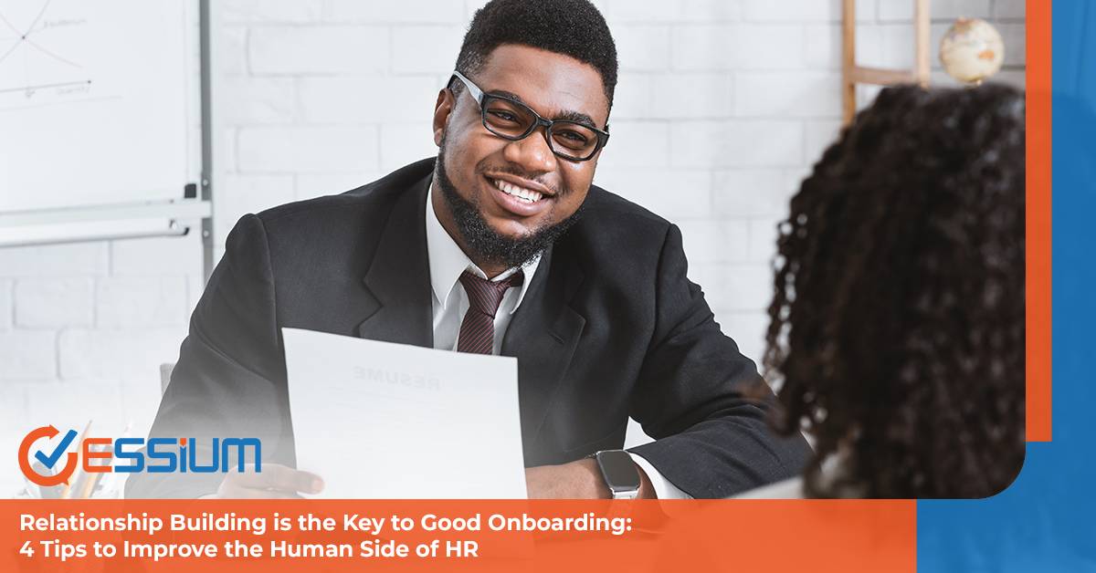 Relationship Building is the Key to Good Onboarding: 4 Tips to Improve the Human Side of HR