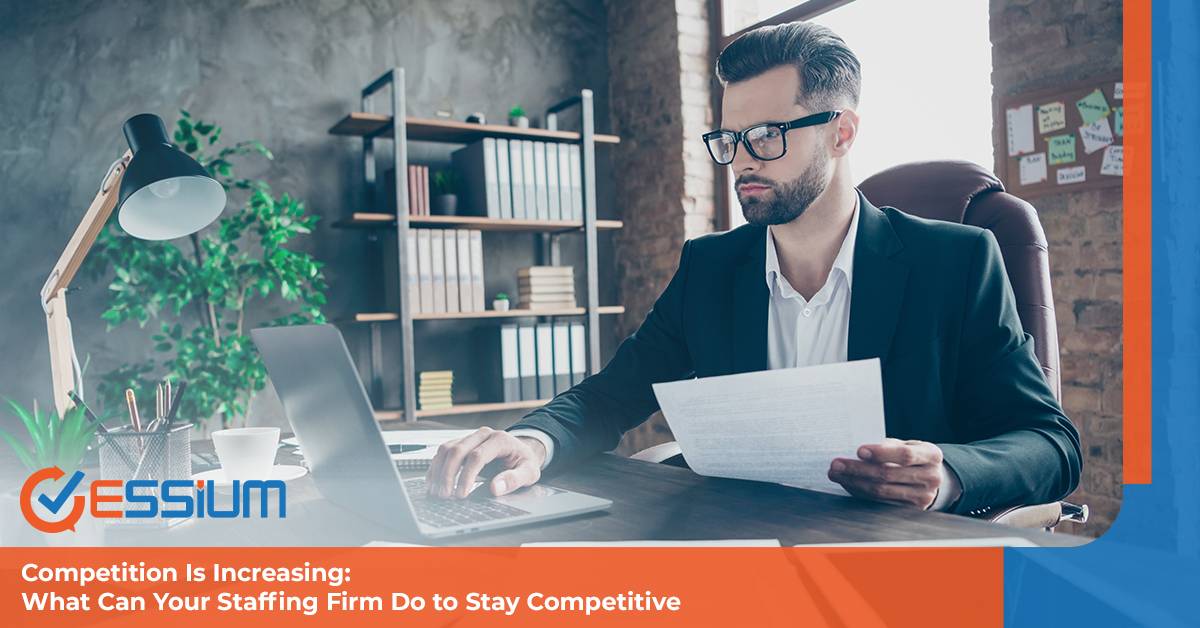 Competition Is Increasing: What Can Your Staffing Firm Do to Stay Competitive | Essium
