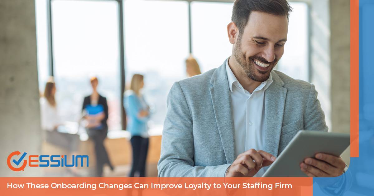How These Onboarding Changes Can Improve Loyalty to Your Staffing Firm