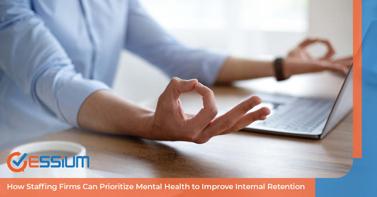 How Staffing Firms Can Prioritize Mental Health to Improve Internal Retention