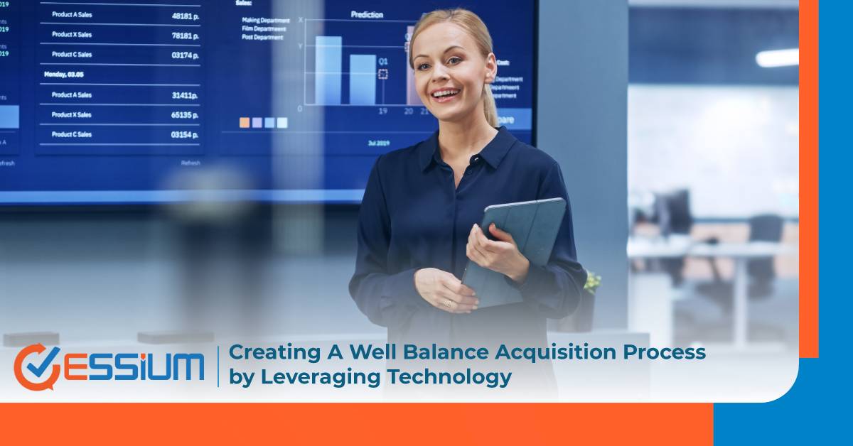 Create a Well-Balanced Acquisition Process by Leveraging Technology
