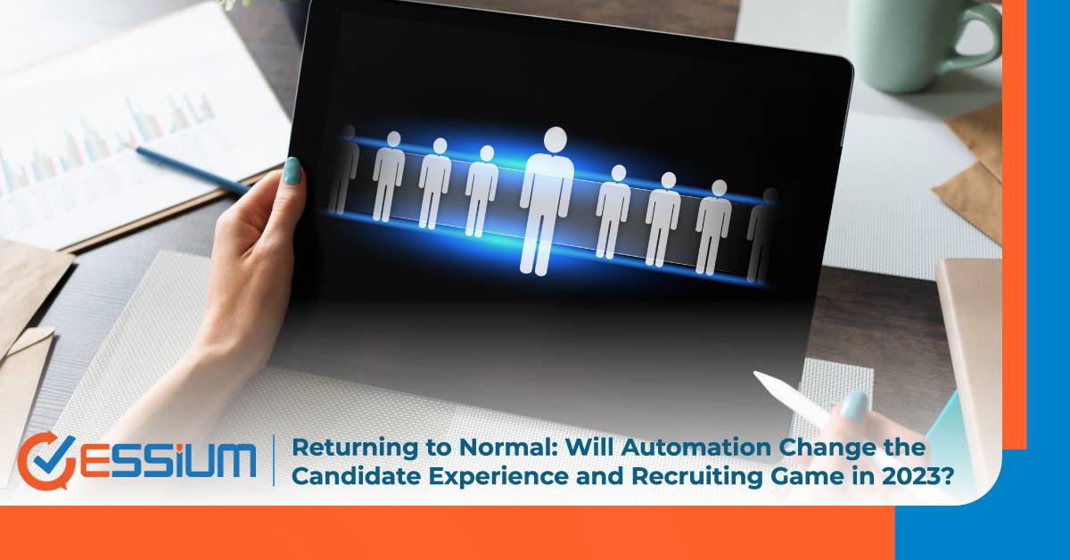 Returning to Normal: Will Automation Change the Candidate Experience and Recruiting Game in 2023?